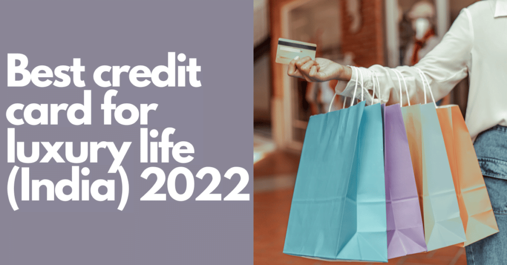 Best credit card for luxury shoping in India 2022