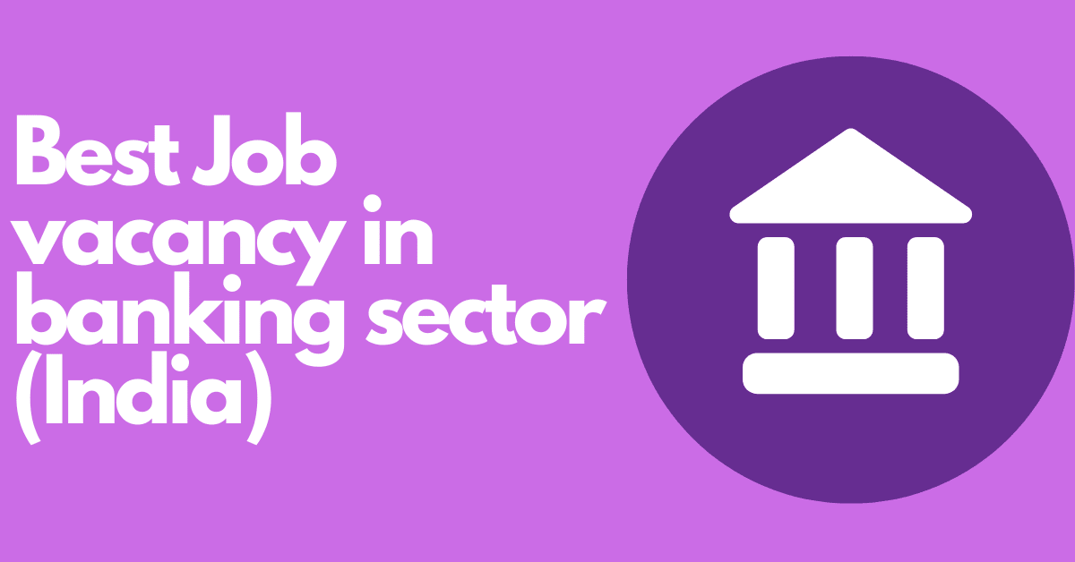 best Job vacancy in banking sector (India)