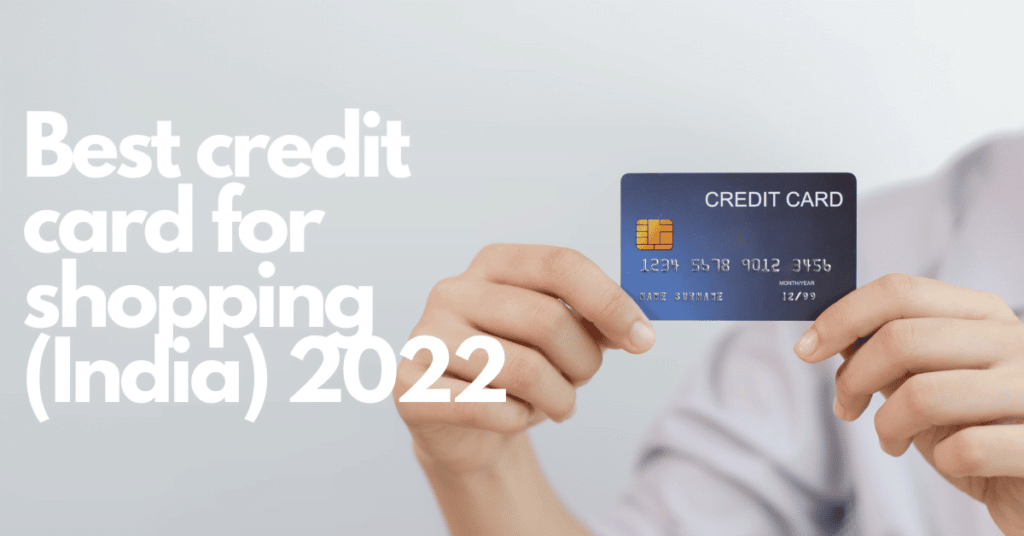 Best credit card for shopping in India 2022