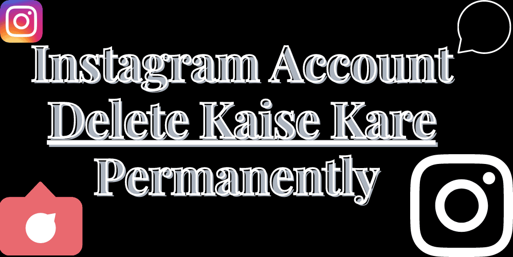 Instagram Account Delete Kaise Kare Permanently